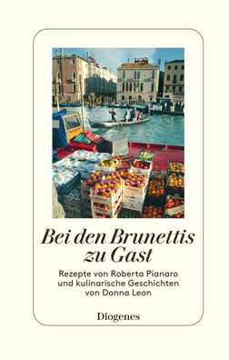 Bei den Brunettis zu Gast Rezepte von Roberta Pianaro und kulinaris