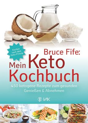 Mein Keto-Kochbuch 450 ketogene Rezepte zum gesunden Geniessen &amp