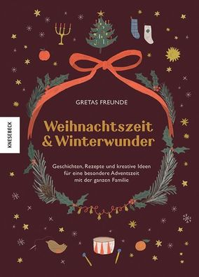 Weihnachtszeit und Winterwunder: Geschichten, Rezepte und kreative Ideen f? ...