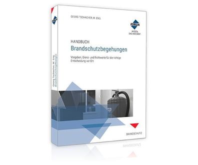 Handbuch Brandschutzbegehungen: Vorgaben, Grenz- und Richtwerte f?r die ric ...