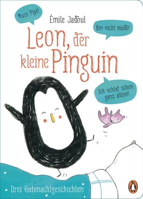 Leon, der kleine Pinguin - Muss Pipi! Bin nicht m?de! Ich schlaf schon ganz ...