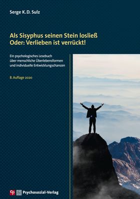 Als Sisyphus seinen Stein loslie?. Oder: Verlieben ist verr?ckt!, Serge K. ...