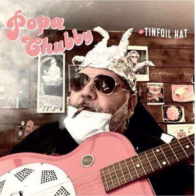 Popa Chubby (Ted Horowitz): Tinfoil Hat - DixieFrog - (CD / Titel: Q-Z)