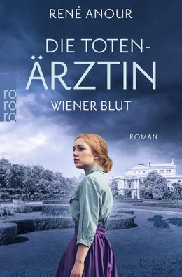 Die Totenaerztin: Wiener Blut Historischer Wien-Krimi Rene Anour D