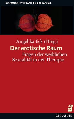 Der erotische Raum Fragen der weiblichen Sexualitaet in der Therapi