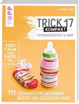 Trick 17 kompakt - Schwangerschaft &amp; Baby 111 Lifehacks fuer en