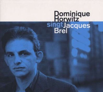 Dominique Horwitz - Sings Jacques Brel - - (CD / Titel: A-G)