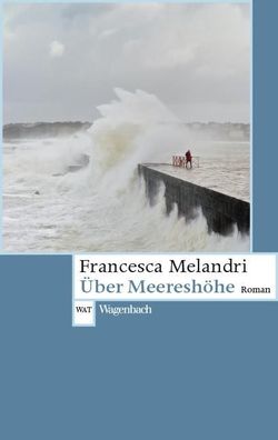 Ueber Meereshoehe Roman Melandri, Francesca WAT Wagenbachs andere