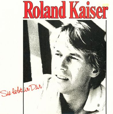 7" Roland Kaiser - Sie lebt in Dir
