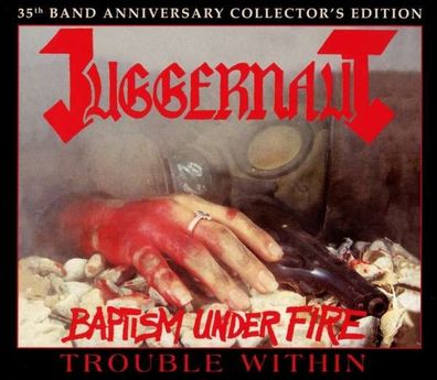 Juggernaut: Baptism Under Fire / Trouble Within (35th-Band-Anniversary-Collector's...