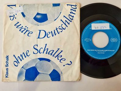 Klaus Schalk - Was wäre Deutschland ohne Schalke? 7'' Vinyl Germany