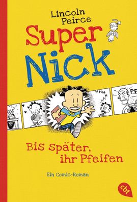 Super Nick - Bis sp?ter, ihr Pfeifen!, Lincoln Peirce