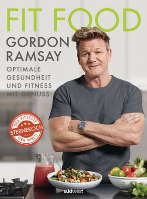 Fit Food - Optimale Gesundheit und Fitness mit Genuss, Gordon Ramsay