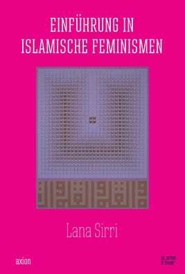Einf?hrung in islamische Feminismen: Vorw. v. K?bra G?m?say (axion), Lana S ...