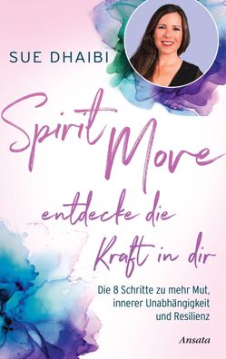 Spirit Move - Entdecke die Kraft in dir, Sue Dhaibi