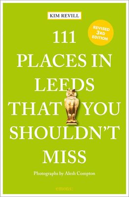 111 Places in Leeds That You Shouldn't Miss, Kim Revill