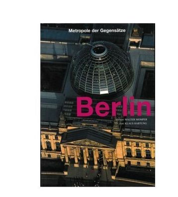Berlin - Metropole der Gegensätze -, Vorwort Walter Momper Hartung Klaus NEU/ OVP