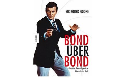 Bond über Bond: Alles über die erfolgreichste Kinoserie der Welt - Roger Moore