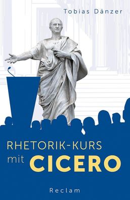Rhetorik-Kurs mit Cicero, Tobias D?nzer