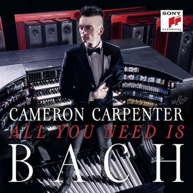 Johann Sebastian Bach (1685-1750): Cameron Carpenter -All you need is Bach - Sony Cl