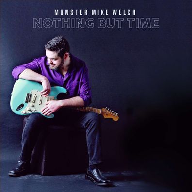 Monster Mike Welch: Nothing But Time - - (CD / N)