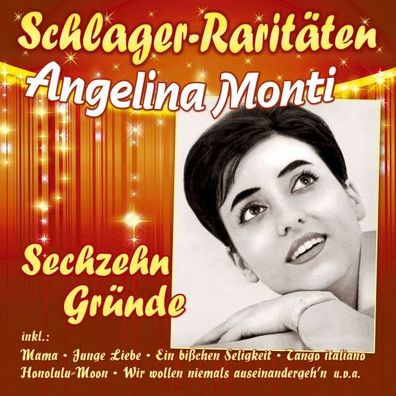 Angelina Monti: Sechzehn Gründe (Schlager-Raritäten) - - (CD / Titel: Q-Z)