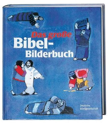 Das grosse Bibel-Bilderbuch Alle Geschichten der Reihe Was uns die