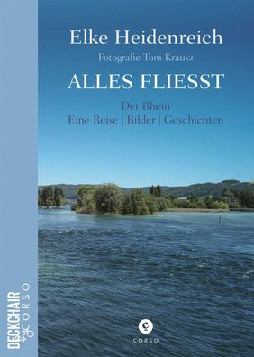 Alles fliesst Der Rhein Eine Reise Bilder Geschichten Heidenr
