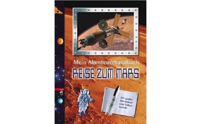 Mein Abenteuerhandbuch - Reise zum Mars: Band 4 mit Bauplan für e. Rakete NEU