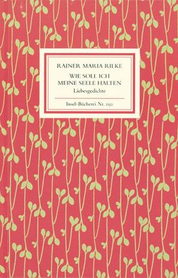 Wie soll ich meine Seele halten Liebesgedichte Rilke, Rainer Maria