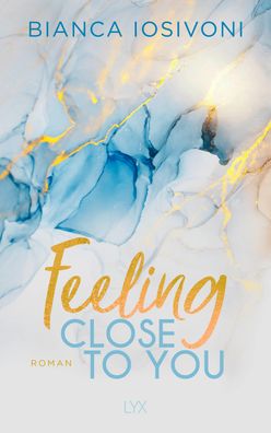 Feeling Close to You Roman Bianca Iosivoni Was auch immer geschieh