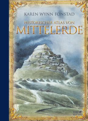 Historischer Atlas von Mittelerde The Atlas of Middle Earth Karen W