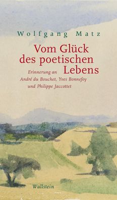 Vom Glueck des poetischen Lebens Erinnerung an Andre du Bouchet, Yv