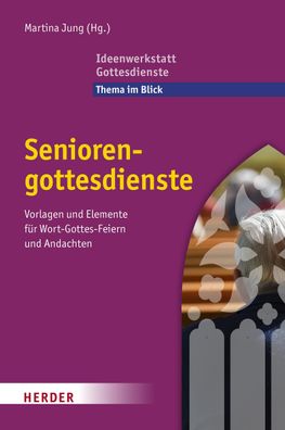 Seniorengottesdienste: Vorlagen und Elemente f?r Wort-Gottes-Feiern und And ...