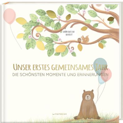 Babyalbum - UNSER ERSTES Gemeinsames JAHR, Pia Loewe