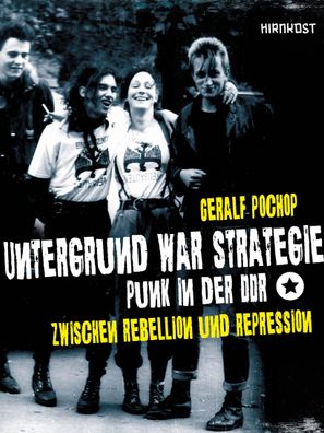 Untergrund war Strategie. Punk in der DDR: Zwischen Rebellion und Repressio ...