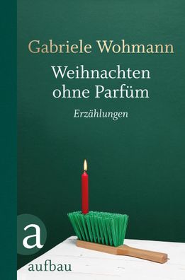 Weihnachten ohne Parf?m, Gabriele Wohmann