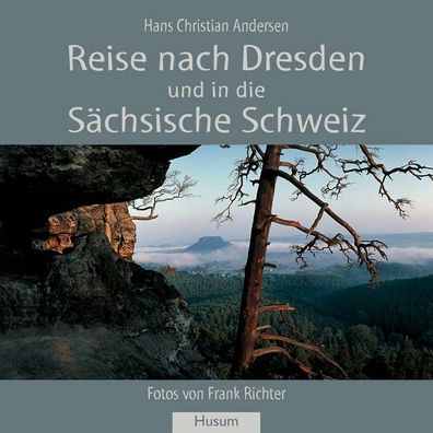 Reise nach Dresden und in die S?chsische Schweiz, Hans Christian Andersen