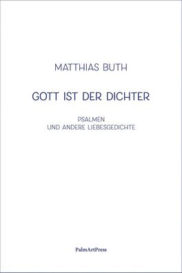 Gott ist der Dichter, Matthias Buth