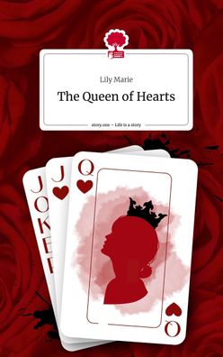 The Queen of Hearts. Life is a Story - story. one, Lily Marie