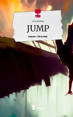 JUMP. Life is a Story - story. one, Erik Merkel
