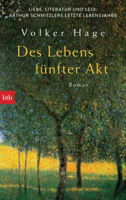 Des Lebens f?nfter Akt - Liebe, Literatur und Leid: Arthur Schnitzlers letz ...