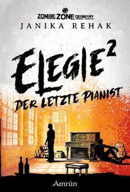 Zombie Zone Germany: Elegie 2: Der letzte Pianist, Janika Rehak