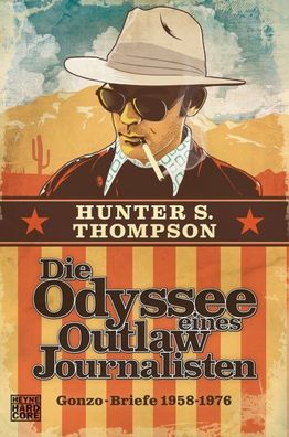 Die Odyssee eines Outlaw-Journalisten: Gonzo-Briefe 1958-1976, Hunter S. Th ...