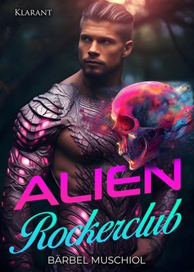 Alien Rockerclub. Rockerroman, B?rbel Muschiol