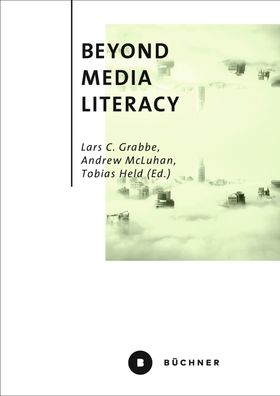 Beyond Media Literacy, Lars C. Grabbe