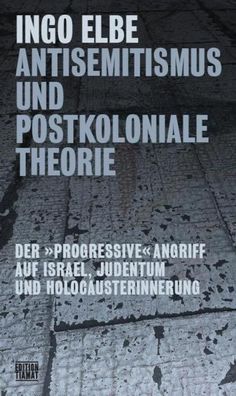 Antisemitismus und postkoloniale Theorie, Ingo Elbe