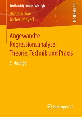 Angewandte Regressionsanalyse: Theorie, Technik und Praxis, Jochen Mayerl