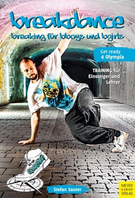 Breakdance - Breaking f?r bboys und bgirls, Stefan Sauter