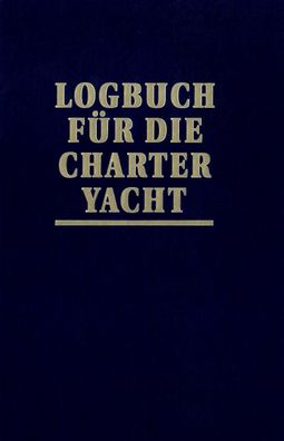 Logbuch f?r die Charter-Yacht, Joachim Schult